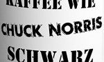 Kaffee schlürfen wie Chuck Norris